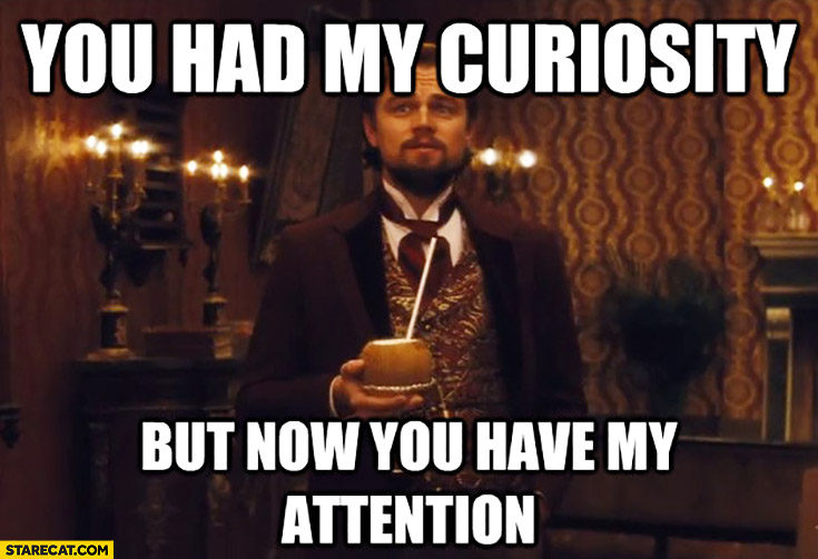 you-had-my-curiosity-but-now-you-have-my-attention-leonardo-dicaprio-django.jpg you-had-my-curiosity-but-now-you-have-my-attention-leonardo-dicaprio-django.jpg