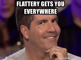 flattery-gets-you-everywhere.jpg
