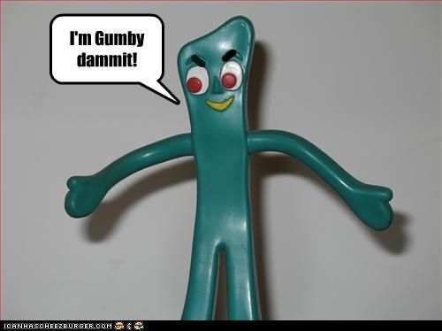 Gumby dammit.jpg