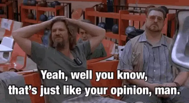 the-big-lebowski-thats-like-your-opinion-man.webp